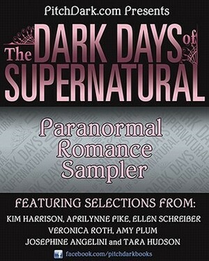 The Dark Days of Supernatural by Tara Hudson, Aprilynne Pike, Kim Harrison, Veronica Roth, Josephine Angelini, Ellen Schreiber, Amy Plum