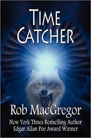Time Catcher by Rob MacGregor