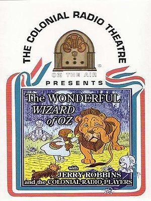 The Wonderful Wizard of Oz: A Radio Dramatization by Jerry Robbins, L. Frank Baum