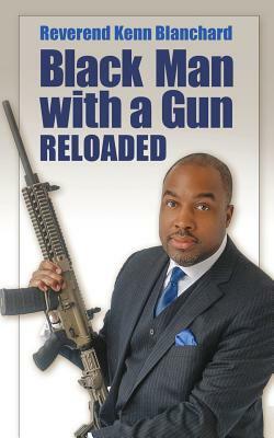 Black Man with a Gun: Reloaded by Kenn Blanchard