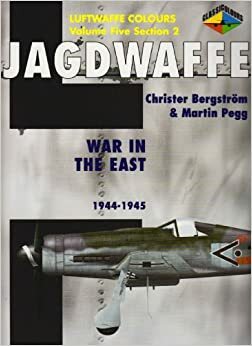 Jagdwaffe 5/2: War in the East: 1944-1945 by Christer Bergström