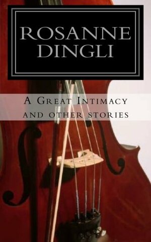 A Great Intimacy and Other Stories by Rosanne Dingli