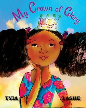 My Crown of Glory by Tyia Lashe