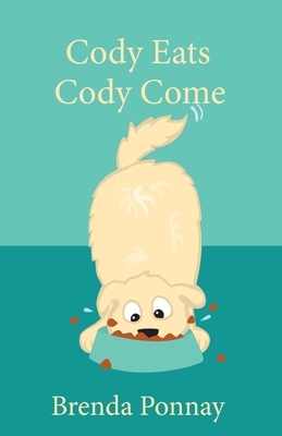 Cody Eats / Cody Come by Brenda Ponnay