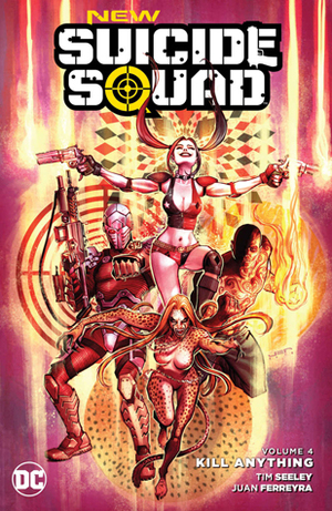 New Suicide Squad, Volume 4: Kill Anything by Juan Ferreyra, Gus Vazquez, Jonathan Glapion, Philip Tan, Rob Williams, Tim Seeley, Ronan Cliquet, Sean Ryan