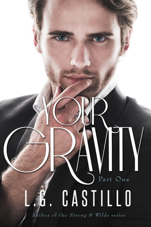 Your Gravity 1 by L.G. Castillo