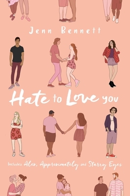 Hate to Love You: Alex, Approximately; Starry Eyes by Jenn Bennett