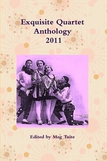 Exquisite Quartet Anthology 2011 by Meg Tuite, Robert Vaughan, Sheldon Lee Compton, Susan Tepper, Marcus Speh