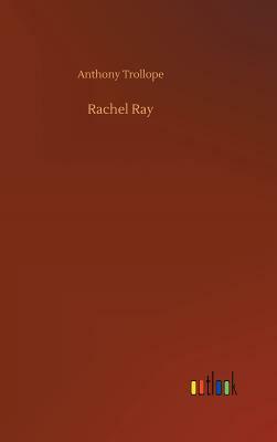 Rachel Ray by Anthony Trollope