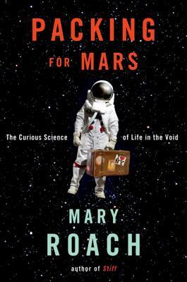 Packing for Mars by Mary Roach