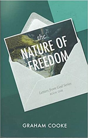 The Nature of Freedom by Graham Cooke