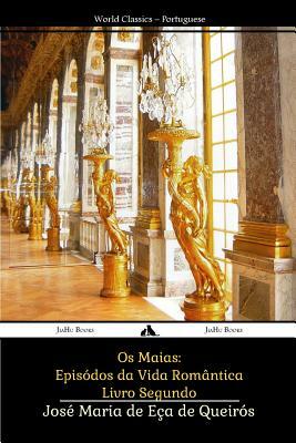 Os Maias: Episódos da Vida Romântica by Eça de Queirós