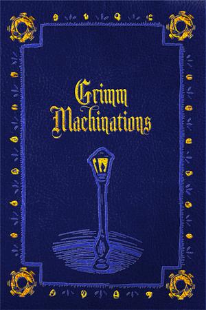 Grimm Machinations by Danielle Ackley-McPhail