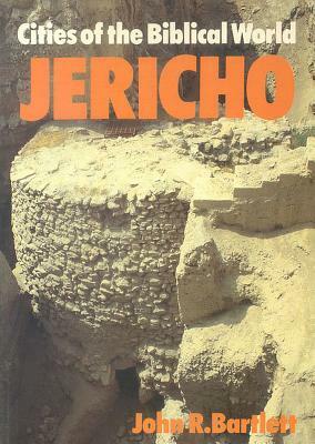 Jericho: City of Biblical World by John R. Bartlett