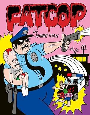 FATCOP by Johnny Ryan, Johnny Ryan