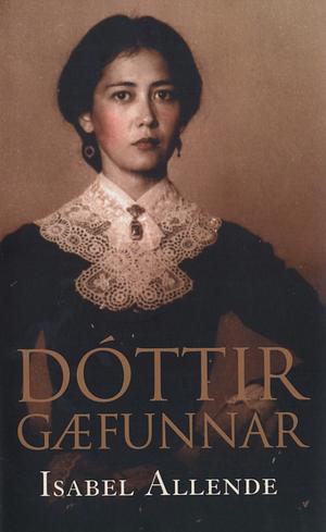 Dóttir gæfunnar by Isabel Allende