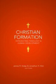 Christian Formation: Integrating Theology by Jonathan H. Kim, James R. Estep