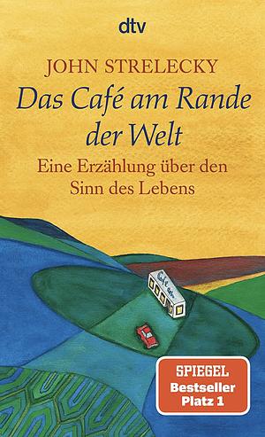 Das Café am Rande der Welt: eine Erzählung über den Sinn des Lebens by John P. Strelecky