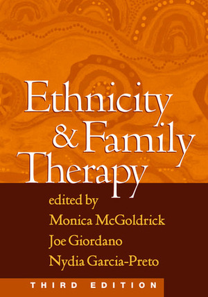 Ethnicity and Family Therapy by Joe Giordano, Nydia Garcia-Preto, Monica McGoldrick
