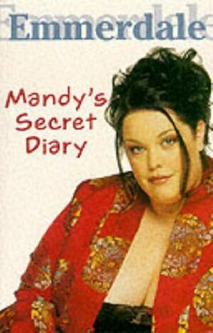 Emmerdale: Mandy's Secret Diary by Lance Parkin
