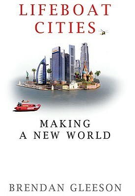 Lifeboat Cities by Brendan Gleeson