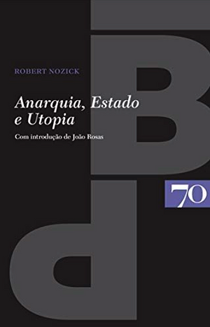 Anarquia, Estado e Utopia by Robert Nozick