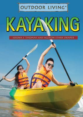 Kayaking by Allison Stark Draper, Serena J. Thomas