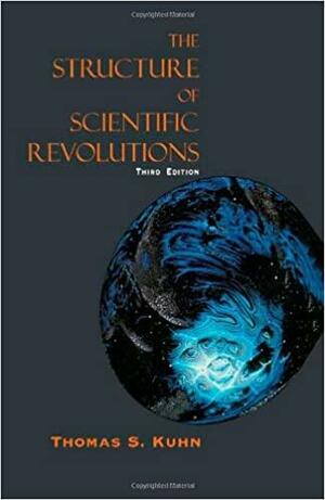 The Structure of Scientific Revolutions by Thomas S. Kuhn