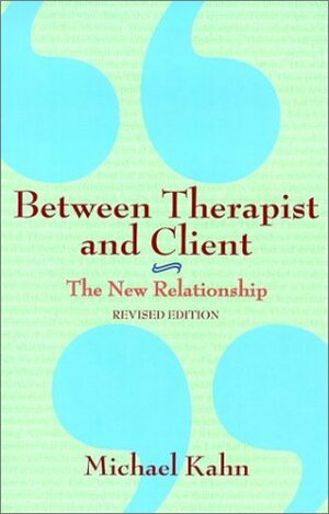 Between Therapist and Client: The New Relationship by Michael D. Kahn, Gardner Lindzey, Richard C. Atkinson