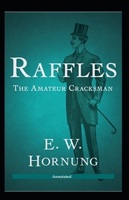 The Amateur Cracksman (Annotated) by Ernest William Hornung