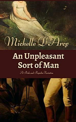 An Unpleasant Sort of Man: A Pride and Prejudice Variation by Michelle D'Arcy, Jo Abbott