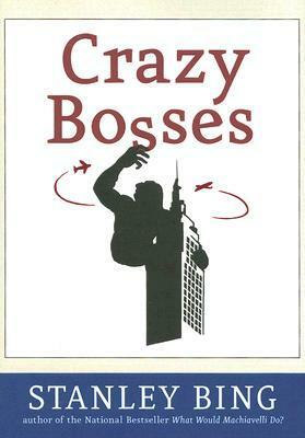 Crazy Bosses: Fully Revised and Updated by Stanley Bing