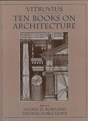 Ten Books On Architecture by Thomas Noble Howe, Vitruvius, Ingrid D. Rowland