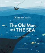 The Old Man and the Sea, by Ernest Hemingway: A Kinderguides Illustrated Learning Guide by Kinderguides Kinderguides