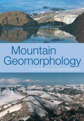 Mountain Geomorphology by Olav Slaymaker, Phil Owens