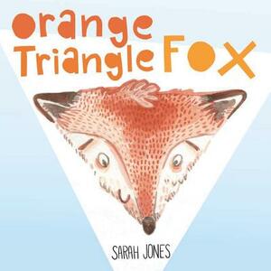 Orange, Triangle, Fox by Sarah Jones