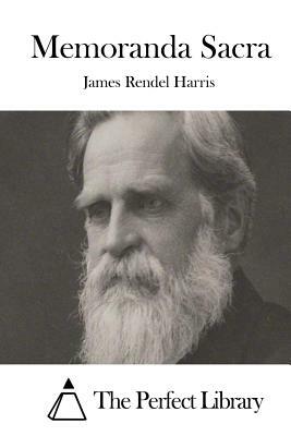 Memoranda Sacra by James Rendel Harris