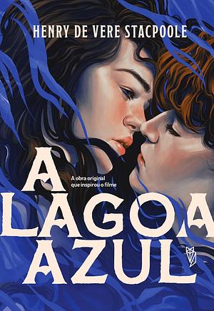 A Lagoa Azul by Henry De Vere Stacpoole