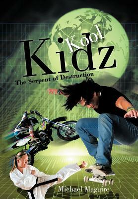 Kool Kidz: The Serpent of Destruction by Michael Maguire