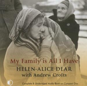 My Family Is All I Have by Andrew Crofts, Helen-Alice Dear
