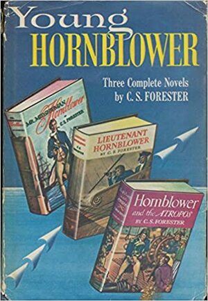 Young Hornblower: Mr. Midshipman Hornblower, Lieutenant Hornblower & Hornblower and the Atropos by C.S. Forester