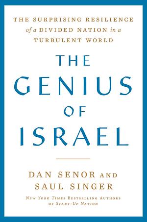 The Genius of Israel: What One Small Nation Can Teach the World by Saul Singer, Dan Senor