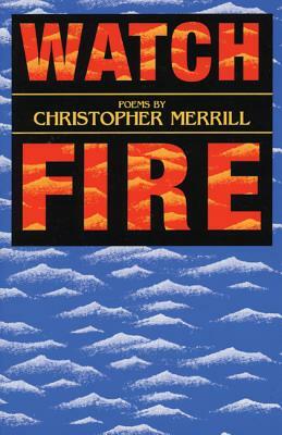 Watch Fire by Christopher Merrill