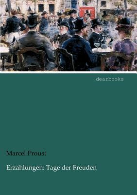 Erzählungen: Tage Der Freuden by Marcel Proust