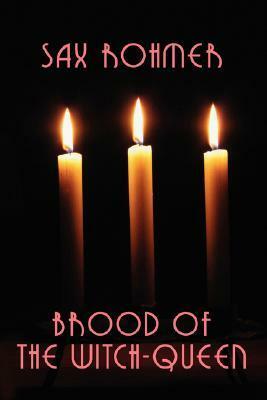 Brood of the Witch-Queen by Sax Rohmer