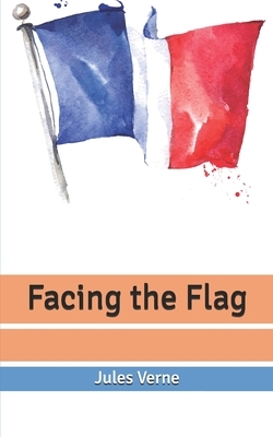 Facing the Flag by Jules Verne