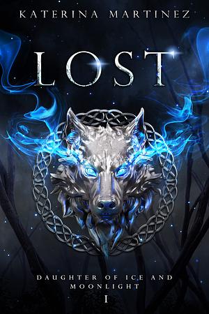 Lost: The Daughter of Ice and Moonlight by Katerina Martinez