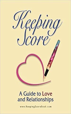 Keeping Score ~ A Guide to Love and Relationships by Marc Brackett