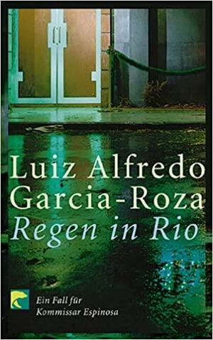 Das Schweigen des Regens : ein Fall für Kommissar Espinosa by Luiz Alfredo Garcia-Roza, Karin von Schweder-Schreiner