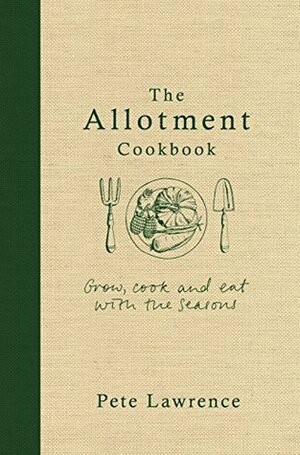 The Allotment Cookbook by Pete Lawrence